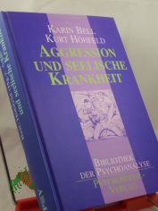 Aggression und seelische Krankheit / Karin Bell und Kurt Hhfeld (Hg.)