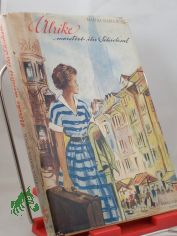 Ulrike meistert ihr Schicksal : Ein Buch f. Mdchen / Martha Maria Bosch. Textill. von Walter Rieck