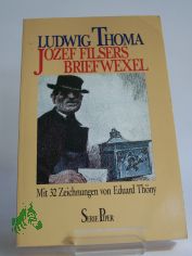 Jozef Filsers Briefwexel / Ludwig Thoma. Mit 32 Zeichn. von Eduard Thny. Textrev. u. Nachw. von Helga Fischer