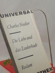 Die Liebe und das Zauberbuch : Erzhlungen / Charles Nodier. Aus d. Franz. bertr. von Helmut Bartuschek ...