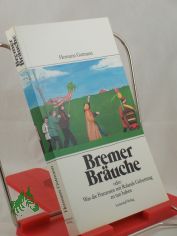 Bremer Bruche oder: Was die Franzosen mit Rolands Geburtstag zu tun haben / Hermann Gutmann