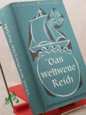 Das weltweite Reich : Erzhlungen u. Berichte aus dem Leben der Kirche / ausgew. u. bearb. von Heinrich Theissing