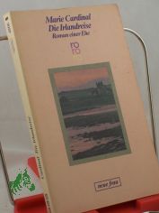 Die Irlandreise : Roman / Marie Cardinal. Dt. von Angela Sussdorf