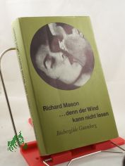 ... denn der Wind kann nicht lesen / Richard Mason. Berecht. bers. aus d. Engl. von Edmund Th. Kauer