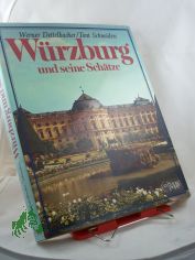 Wrzburg und seine Schtze : Unvergngliches u. Wandelbares ; Lebensbilder e. Stadt aus 3 Jh. / Werner Dettelbacher ; Toni Schneiders. Von Friedrich Ludwig Barthel ... Die bertr. smtl. Texte in d. engl. u. franz. Sprache besorgte Otto Ant