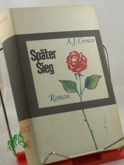 Spter Sieg : Roman / A. J. Cronin. Einzige berecht. bertr. aus d. Engl. von Werner von Grnau