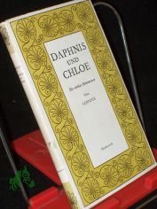 Daphnis und Chloe : Ein antiker Hirtenroman / Longus. Deutsch von Ludwig Wolde