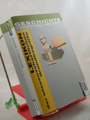 Geschichte : Lexikon der wissenschaftlichen Grundbegriffe / Manfred Asendorf ...