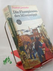 Die Flusspiraten des Mississippi : Aus d. Waldleben Amerikas / Friedrich Gerstcker. Illustrationen von Harri Frster