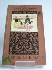 Der reiche Mann / John Galsworthy. Aus d. Engl. bers. von Luise Wolf u. Leon Schalit