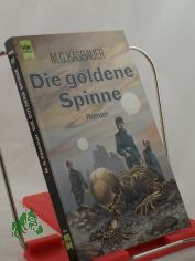 Die goldene Spinne : Roman / M. G. Ksbauer