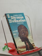Die neue Zivilisation : Science-Fiction-Roman / Edmund Cooper. Dt. bers. von Johann George Scheffner