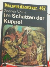 Im Schatten der Kuppel / Zdenek Volny. Ins Dt. bertr. von Reinhard Fischer. Illustrationen von Karl Fischer