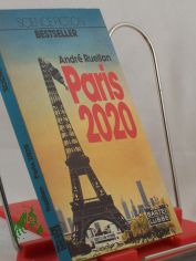Paris zweitausendzwanzig ||Paris 2020 : Science-fiction-Roman / Andre Ruellan. Ins Dt. bertr. von Eva Schwarz