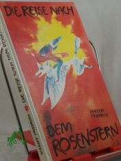 Die Reise nach dem Rosenstern : e. Mrchenbuch / Herbert Friedrich. Illustrationen von Wolfgang Wrfel