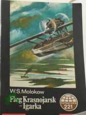 Flug Krasnojarsk-Igarka / W. Seiten Molokow. bers.: Helmut Sommerfeld