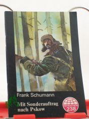 Mit Sonderauftrag nach Pskow : Tatsachenerzhlung / Frank Schumann