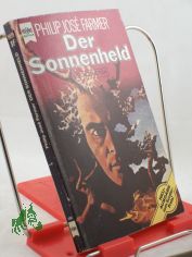 Der Sonnenheld : Science-fiction-Roman / Philip Jose? Farmer. Dt. bers. von Birgit Ress-Bohusch