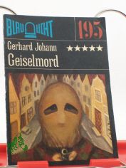 Geiselmord : Kriminalerzhlung / Gerhard Johann