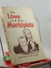 Der L�we auf dem Marktplatz : Eine Kom�die in 5 Akten / Ehrenburg