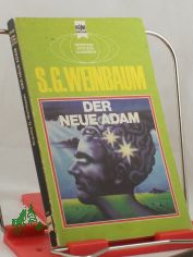 Der neue Adam : e. klass. Science-fiction-Roman / Stanley G. Weinbaum. Dt. bers. von Werner Fuchs