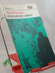 Unternehmen Lebrun / Harald Hauser