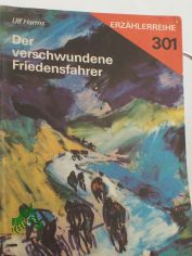 Der verschwundene Friedensfahrer / Ulf Harms. Illustrationen: Emil Spie