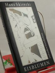 Eisblumen und andere Geschichten / Hans Skirecki. Zeichn. von Rolf Xago Schrder