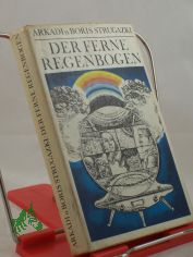 Der ferne Regenbogen : Eine utop. Erzhlung. / Arkadi u. Boris Strugazki. Aus d. Russ. von Aljonna Mckel. Illustrationen: Ulrich Hachulla.