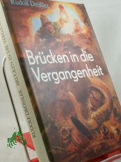Brcken in die Vergangenheit : archolog. Sensationen d. letzten Jahre / Rudolf Drssler