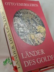 Lnder des Goldes : d. Ausklang d. grossen Entdeckungszeitalters / Otto Emersleben. Die Illustrationen schuf Gerhard Gossmann