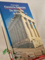Die Akropolis in Athen / Nevio Degrassi. Ins Dt. bertr. von Kerstin Trinkner