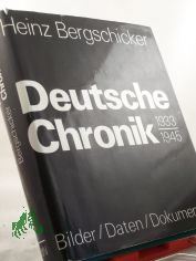 Deutsche Chronik 1933 - 1945 neunzehnhundertdreiunddreissig bis neunzehnhundertfnfundvierzig : e. Zeitbild d. faschist. Diktatur / Heinz Bergschicker. Wissenschaftl. Beratung: Olaf Groehler