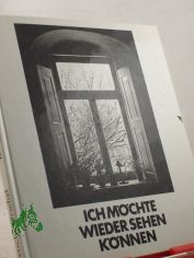 Ich mchte wieder sehen knnen / Jrgen Pietsch ; Wilm Orschel