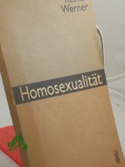 Homosexualitt : Herausforderung an Wissen u. Toleranz / Reiner Werner
