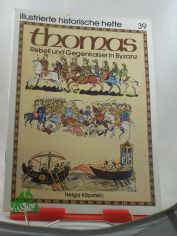 Thomas : Rebell u. Gegenkaiser in Byzanz / Helga Kpstein. Hrsg.: Zentralinst. fr Geschichte d. Akad. d. Wiss. d. DDR. Illustrationen: Margret Hartmann ...