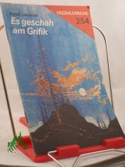 Es geschah am Grifik / Rudolf Kalcik; Vaclav Janecek. Ins Dt. bertr. von Bruno Liehm