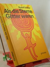 Als die Sterne Gtter waren : Sonne, Mond u. Sterne im Spiegel von Archologie, Kunst u. Kult / Rudolf Drssler