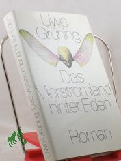 Das Vierstromland hinter Eden : Roman / Uwe Grning