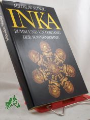 Inka : Ruhm u. Untergang d. Sonnenshne / Miloslav Stingl. Aus d. Tschech. bers. von Christian Heidmann