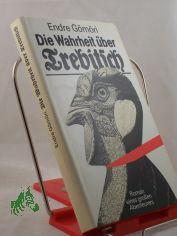 Die Wahrheit ber Trebitsch : Roman eines grossen Abenteurers / Endre Gmri. Aus d. Ungar. von Hans Skirecki