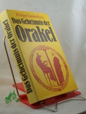 Das Geheimnis der Orakel : Archologen entschlsseln d. bestgehtete Mysterium d. Antike / Philipp Vandenberg
