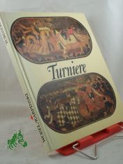 Turniere : Exponate aus d. histor. Museum zu Dresden / Heidrun Wozel. Aufnahmen von Jrgen Karpinski