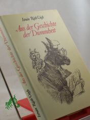 Aus der Geschichte der Dummheit / Istvan Rath-Vegh. Aus d. Ungar. bertr. von Ferenc Gottschlig