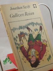 Gullivers Reisen / Jonathan Swift. bers. aus d. Engl. von Franz Kottenkamp. Bearb. von Alice Sellin. Mit e. Nachw. von Joachim Krehayn. Illustrationen von Klaus Segner
