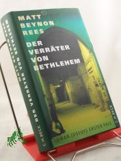 Der Verrter von Bethlehem : Omar Jussufs erster Fall / Matt Beynon Rees. Aus dem Engl. von Sigrid Langhaeuser
