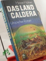 Das Land Caldera : utop. Roman / Heiner Hfner
