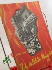 Ich erlebte Ungarn : Hintergrnde u. Ziele d. konterrevolutionren Aufstandes / Georg Stibi