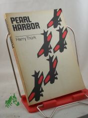 Pearl Harbor : Die Geschichte e. berfalls. Unter Verwendung auslnd. Literatur gestaltet / Harry Thrk