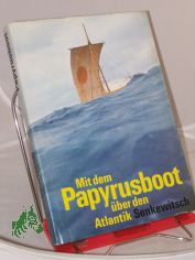 Mit dem Papyrusboot ber den Atlantik : d. Fahrten d. 